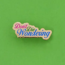Goellnerd - "Don't Die Wondering" Enamel Pin